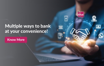 Multiple ways to bank at your convenience