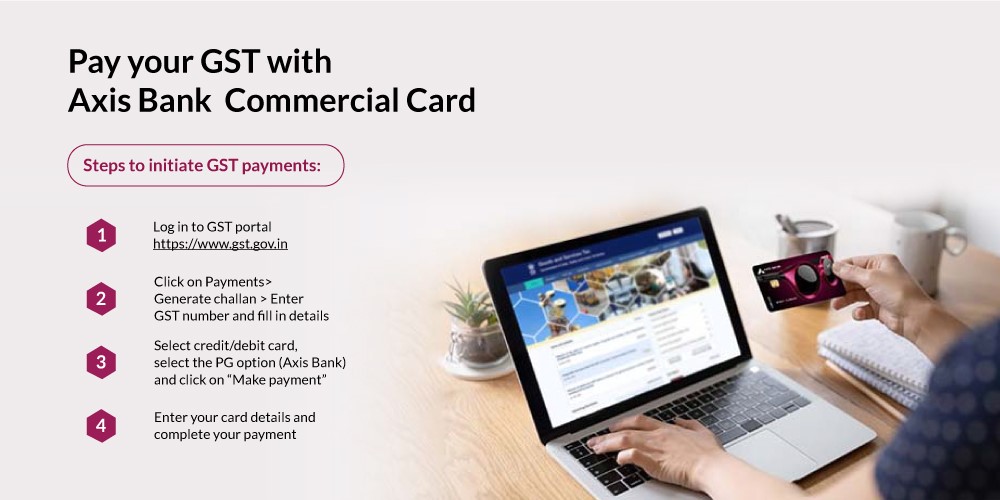 Axis Bank facilitates seamless GST payments for its Commercial Card Clients Axis Bank facilitates seamless GST payments for its Commercial Card Clients